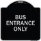 Signmission Entrance Bus Entrance Only Heavy-Gauge Aluminum Architectural Sign, 18" x 18", BS-1818-24095 A-DES-BS-1818-24095 - alternate 1
